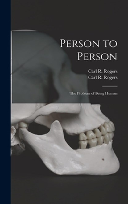 Person to Person: the Problem of Being Human, Carl R. (Carl Ransom) 1902-1 Rogers - Gebonden - 9781015387560