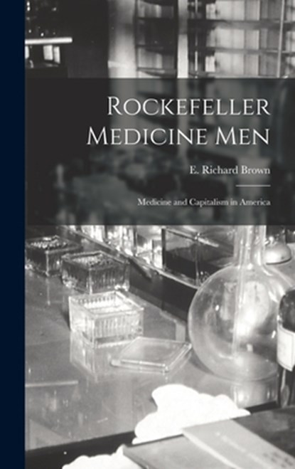Rockefeller Medicine Men, E Richard Brown - Gebonden - 9781015392700