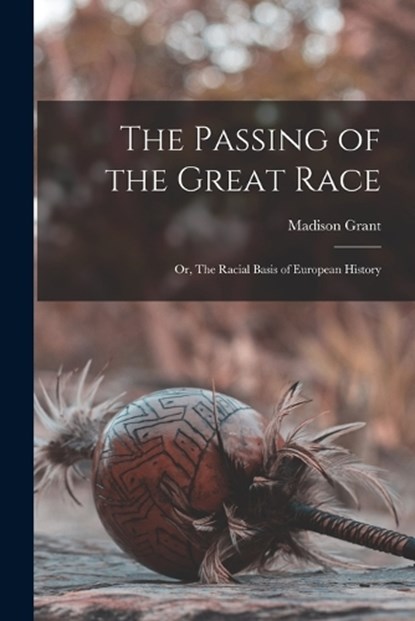 PASSING OF THE GRT RACE OR THE, Madison Grant - Paperback - 9781015394773