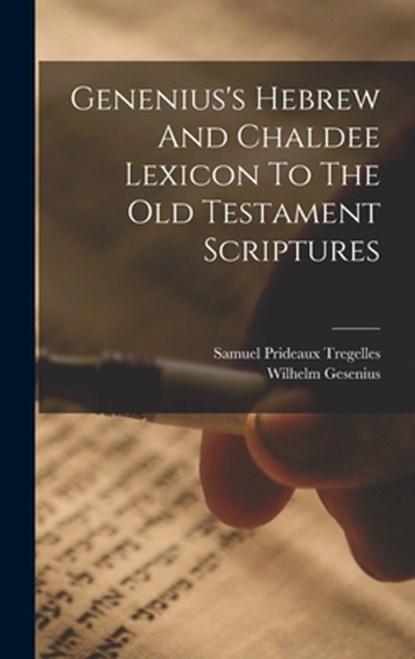 Genenius's Hebrew And Chaldee Lexicon To The Old Testament Scriptures, Wilhelm Gesenius - Gebonden - 9781015398924