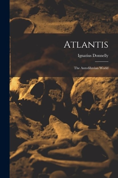 Atlantis: The Antediluvian World, Ignatius Donnelly - Paperback - 9781015400764