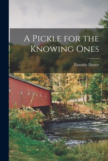 A Pickle for the Knowing Ones, Dexter Timothy - Paperback - 9781015400856