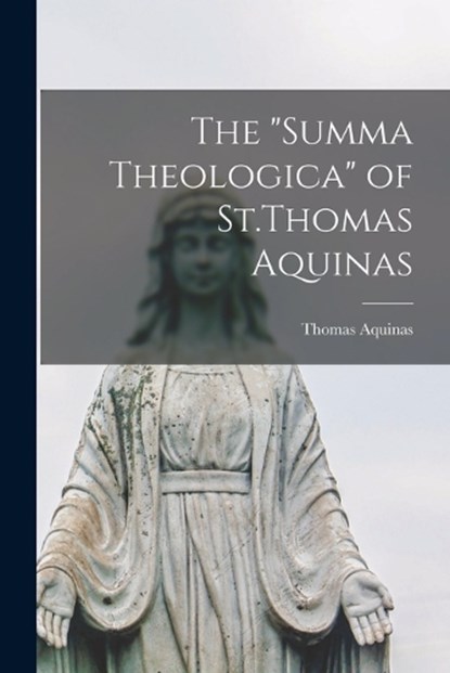 The "Summa Theologica" of St.Thomas Aquinas, Thomas Aquinas - Paperback - 9781015402133