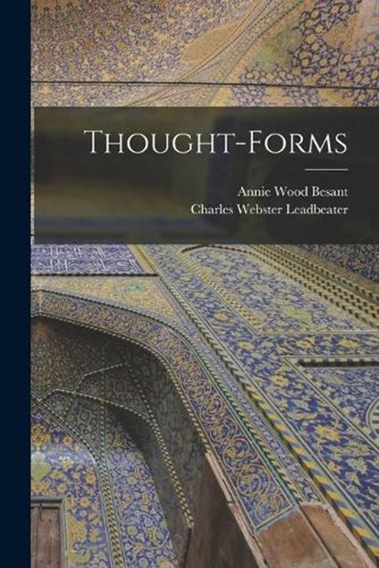 Thought-Forms, Annie Wood Besant ; Charles Webster Leadbeater - Paperback - 9781015402232