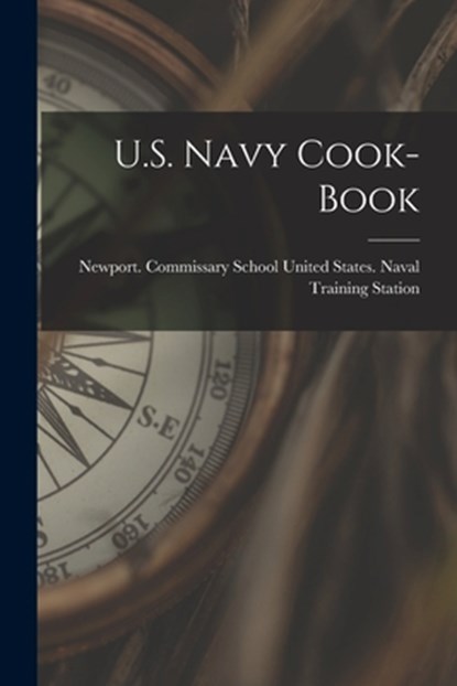 U.S. Navy Cook-Book, United States Naval Training Station - Paperback - 9781015404328