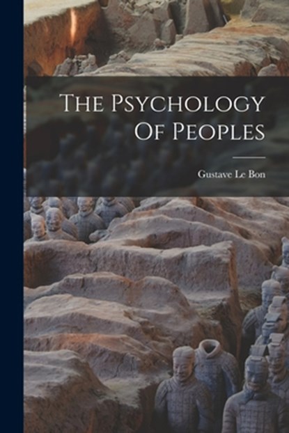 The Psychology Of Peoples, Gustave Le Bon - Paperback - 9781015410985