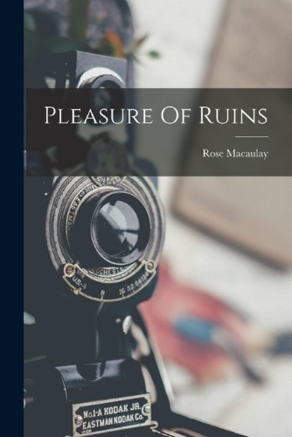 Pleasure Of Ruins, Rose Macaulay - Paperback - 9781015411340