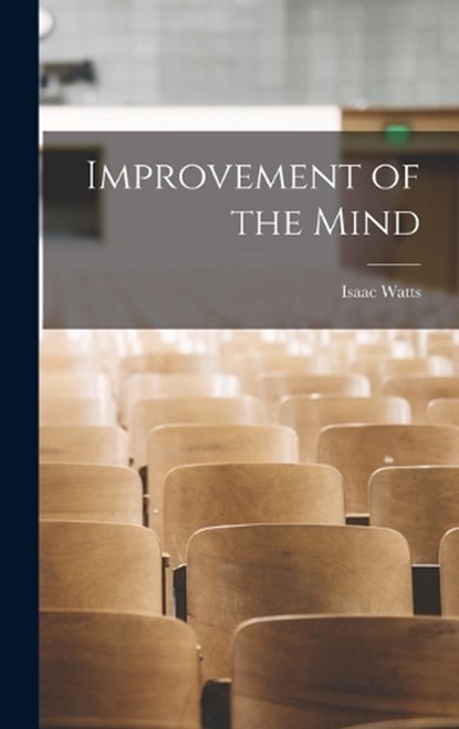 Improvement of the Mind, Isaac Watts - Gebonden - 9781015420540