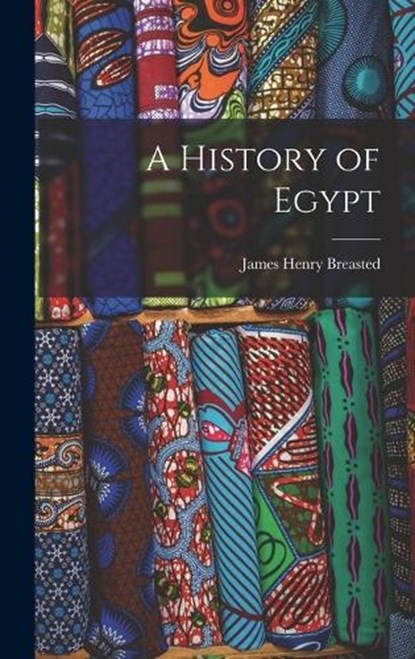 A History of Egypt, James Henry Breasted - Gebonden - 9781015435117