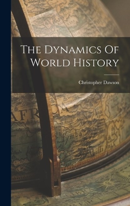 The Dynamics Of World History, Christopher Dawson - Gebonden - 9781015437272