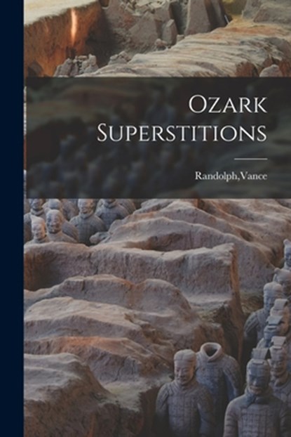 Ozark Superstitions, Vance Randolph - Paperback - 9781015437562