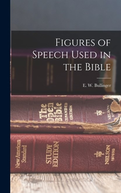 Figures of Speech Used in the Bible, E. W. (Ethelbert William) Bullinger - Gebonden - 9781015438675