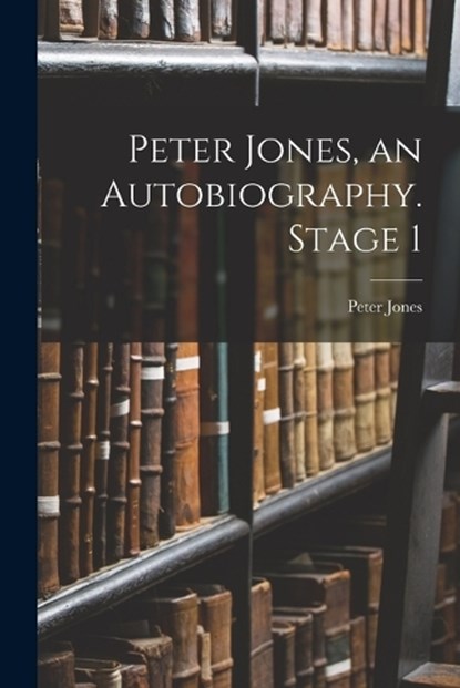 Peter Jones, an Autobiography. Stage 1, Peter Jones - Paperback - 9781015441484