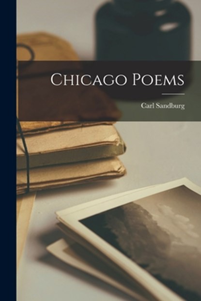 Chicago Poems, Carl Sandburg - Paperback - 9781015458970