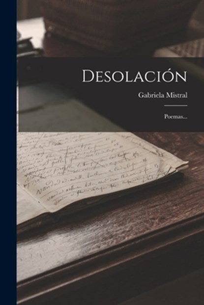 Desolación: Poemas..., Gabriela Mistral - Paperback - 9781015462274