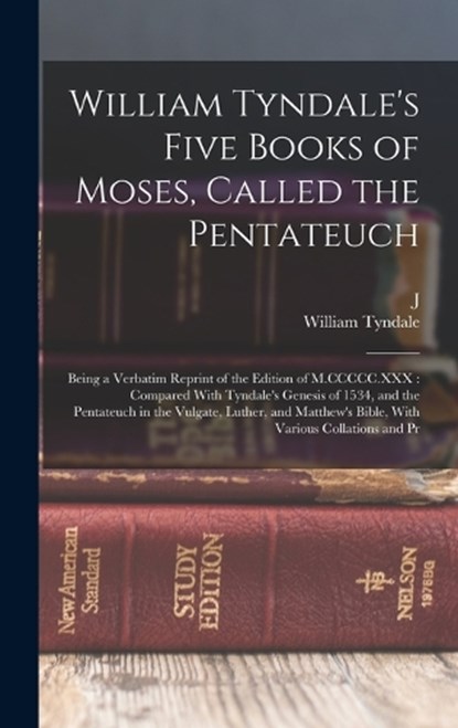 William Tyndale's Five Books of Moses, Called the Pentateuch: Being a Verbatim Reprint of the Edition of M.CCCCC.XXX: Compared With Tyndale's Genesis, William Tyndale - Gebonden - 9781015506091