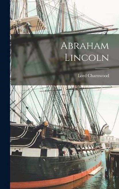 Abraham Lincoln, Lord Charnwood - Gebonden - 9781015507623