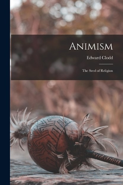 Animism, Clodd Edward - Paperback - 9781015526587