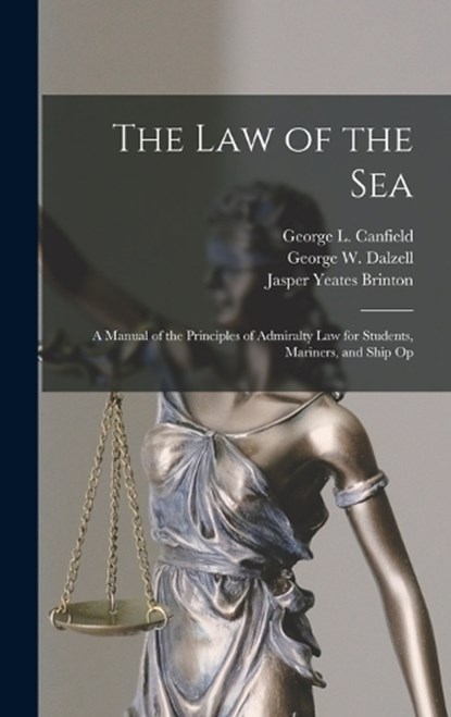 The law of the Sea, George L Canfield ; George W Dalzell ; Jasper Yeates Brinton - Gebonden - 9781015529847