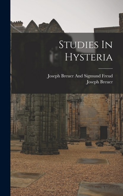 Studies In Hysteria, Joseph Breuer - Gebonden - 9781015555556
