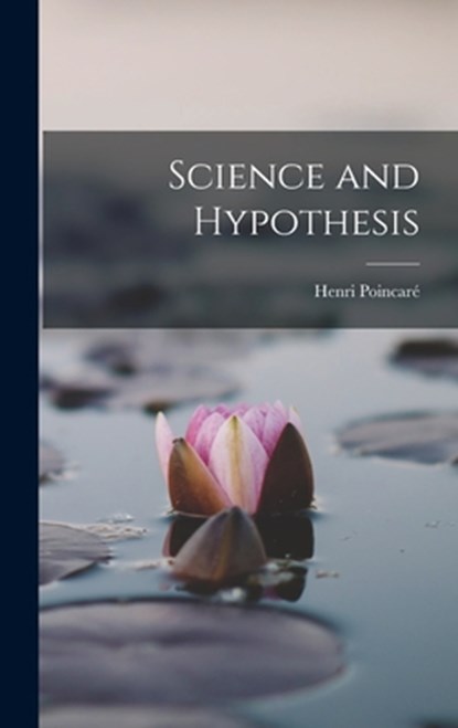 Science and Hypothesis, Henri Poincaré - Gebonden - 9781015559080