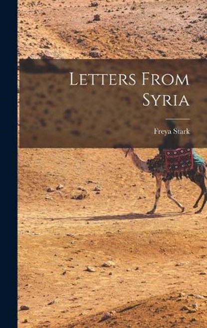 Letters From Syria, Freya Stark - Gebonden - 9781015579187