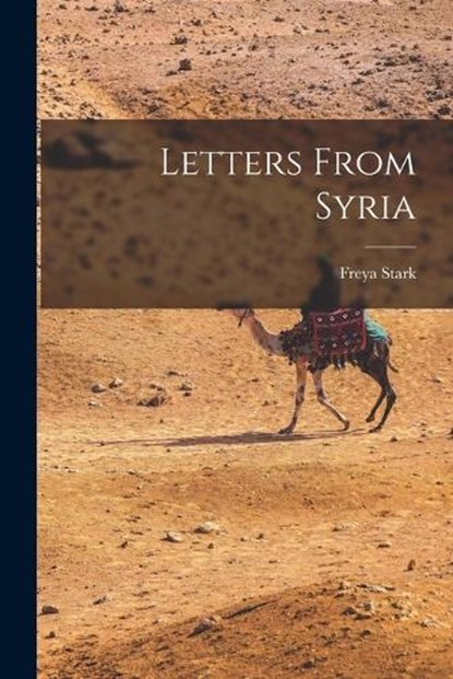 Letters From Syria, STARK,  Freya - Paperback - 9781015584983