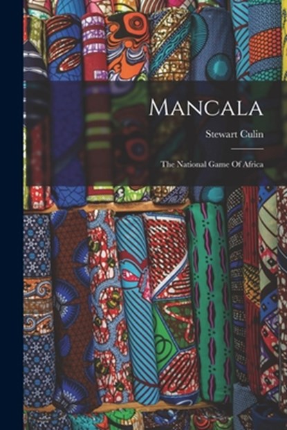 Mancala: The National Game Of Africa, Stewart Culin - Paperback - 9781015604094
