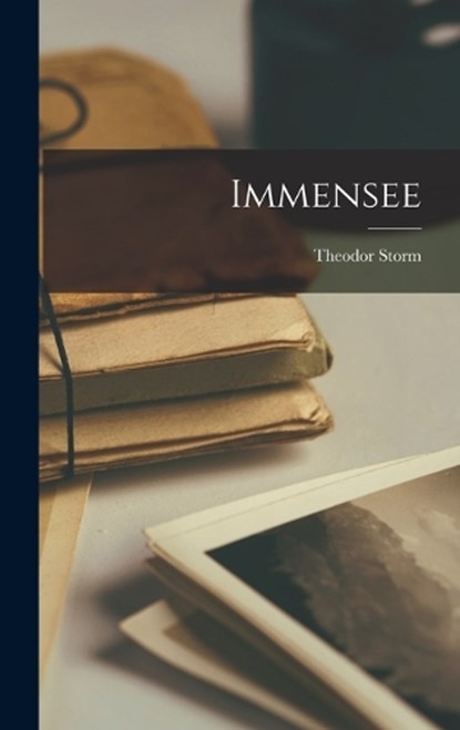 Immensee, Theodor Storm - Gebonden - 9781015607804