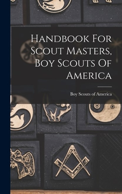 Handbook For Scout Masters, Boy Scouts Of America, Boy Scouts of America - Gebonden - 9781015704275