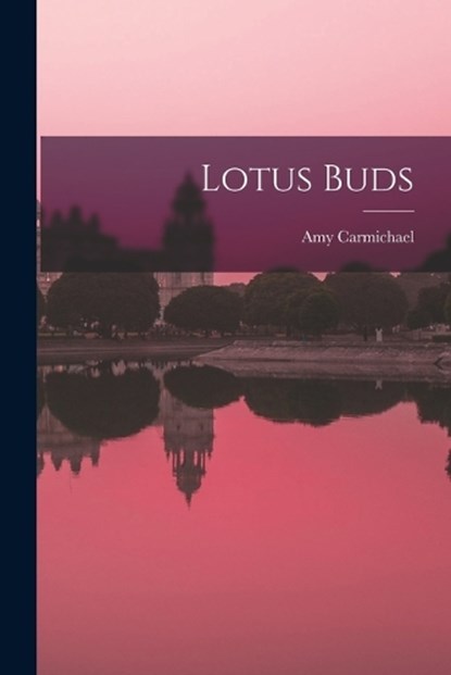 Lotus Buds, Amy Carmichael - Paperback - 9781015710795