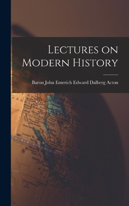 Lectures on Modern History, Baron John Emerich Edward Dalb Acton - Gebonden - 9781015713888