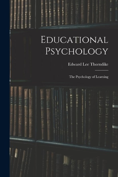 Educational Psychology, Edward Lee Thorndike - Paperback - 9781015723160