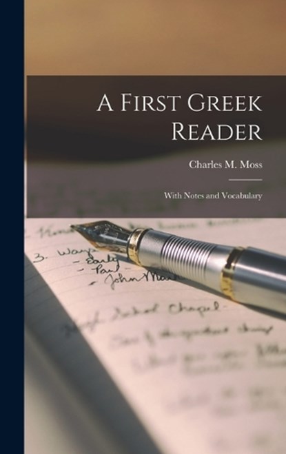 A First Greek Reader; With Notes and Vocabulary, Charles M. Moss - Gebonden - 9781015731318