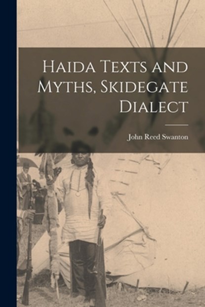 Haida Texts and Myths, Skidegate Dialect, John Reed Swanton - Paperback - 9781015778160