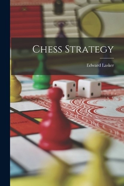Chess Strategy, Edward Lasker - Paperback - 9781015786431