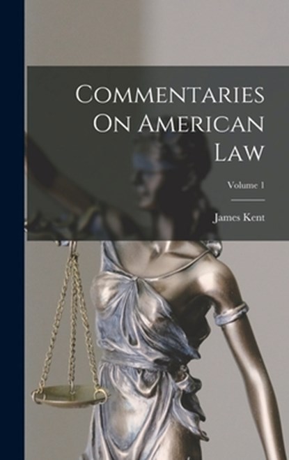Commentaries On American Law; Volume 1, James Kent - Gebonden - 9781015826373
