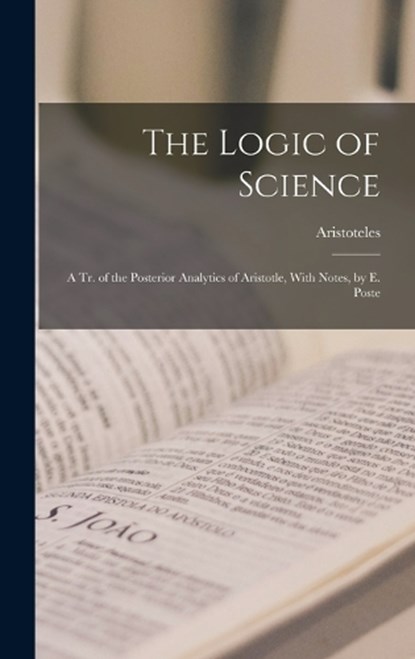 The Logic of Science, Aristoteles - Gebonden - 9781015841529