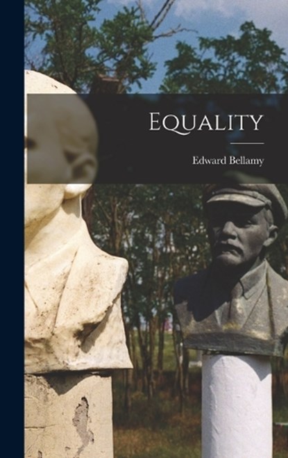 Equality, Edward Bellamy - Gebonden - 9781015879935