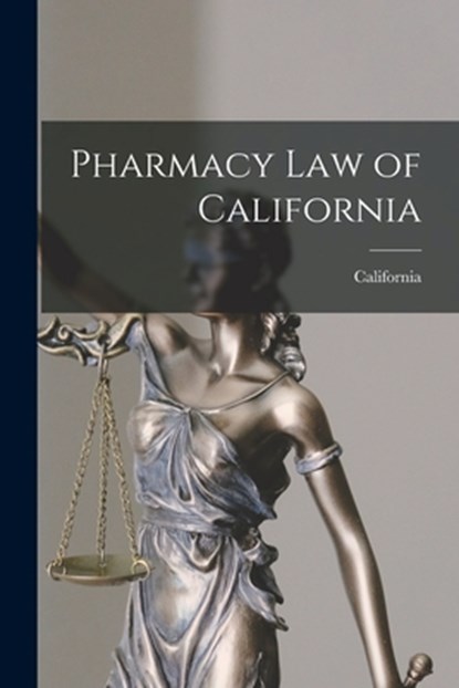 Pharmacy Law of California, California - Paperback - 9781015893221