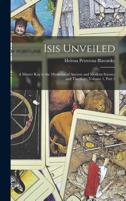 Isis Unveiled, Helena Petrovna Blavatsky - Gebonden - 9781015912182