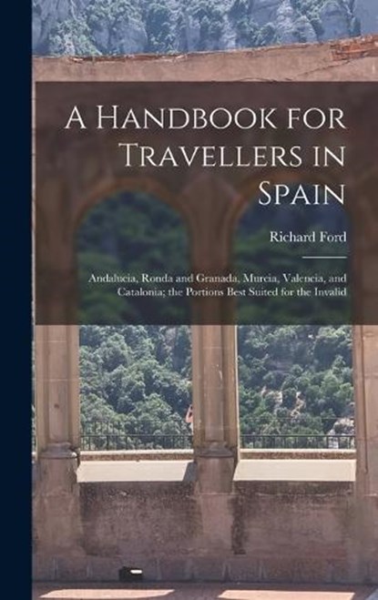 A Handbook for Travellers in Spain, Richard Ford - Gebonden - 9781015936911