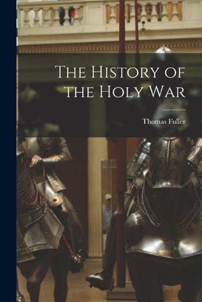 The History of the Holy War, Thomas Fuller - Paperback - 9781015961111