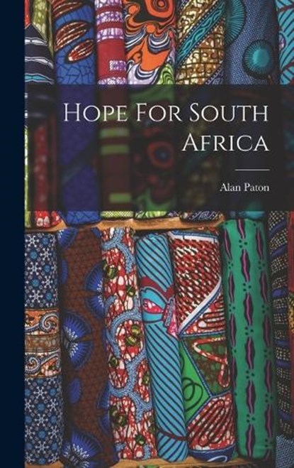 Hope For South Africa, Alan Paton - Gebonden - 9781015978935