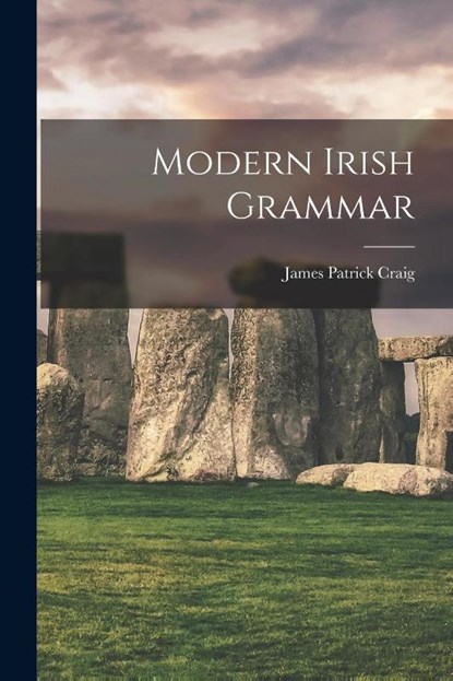 Modern Irish Grammar, James Patrick Craig - Paperback - 9781016033848