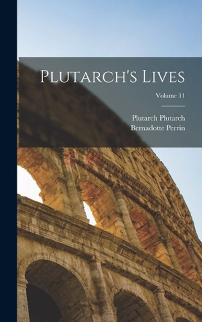 Plutarch's Lives; Volume 11, Bernadotte Perrin ; Plutarch Plutarch - Gebonden - 9781016043045