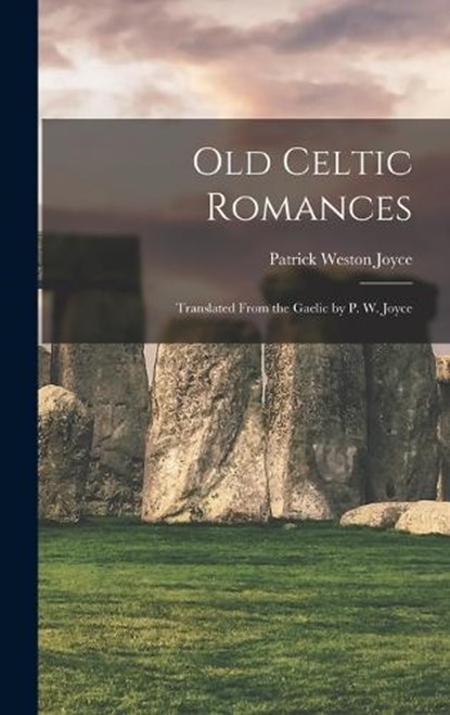 Old Celtic Romances, Patrick Weston Joyce - Gebonden - 9781016072182