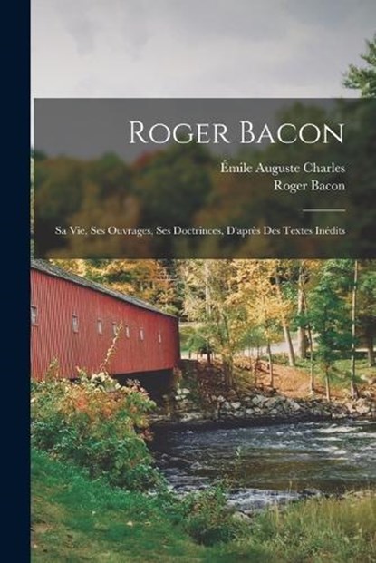 Roger Bacon, Roger Bacon ; Émile Auguste Charles - Paperback - 9781016073011
