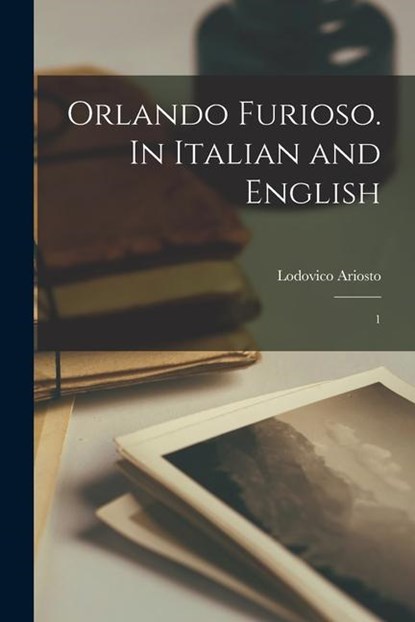 Orlando Furioso. In Italian and English, Lodovico Ariosto - Paperback - 9781016142793