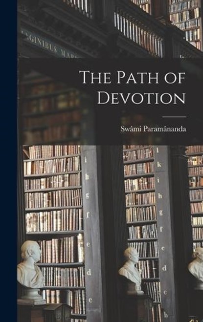 The Path of Devotion, Swâmi Paramânanda - Gebonden - 9781016239103